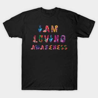 I Am Loving Awareness T-Shirt